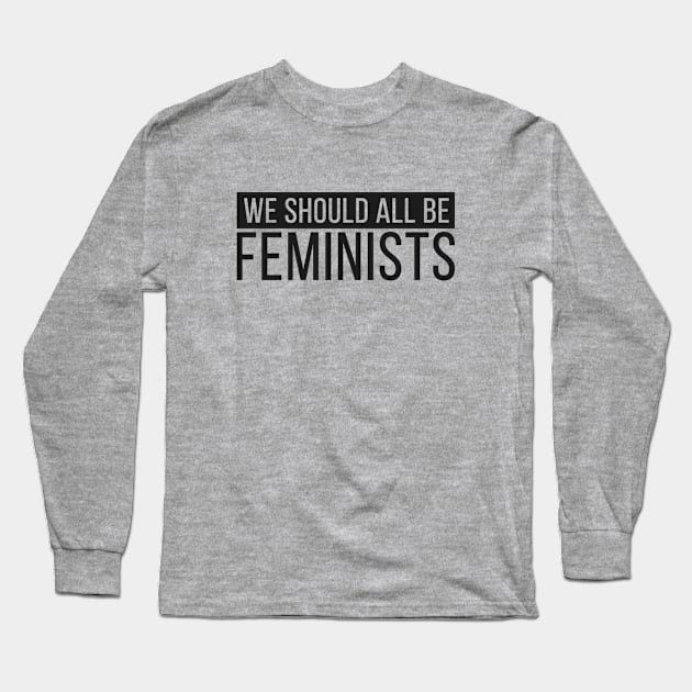 We should all be feminists Long Sleeve T-Shirt by hoopoe